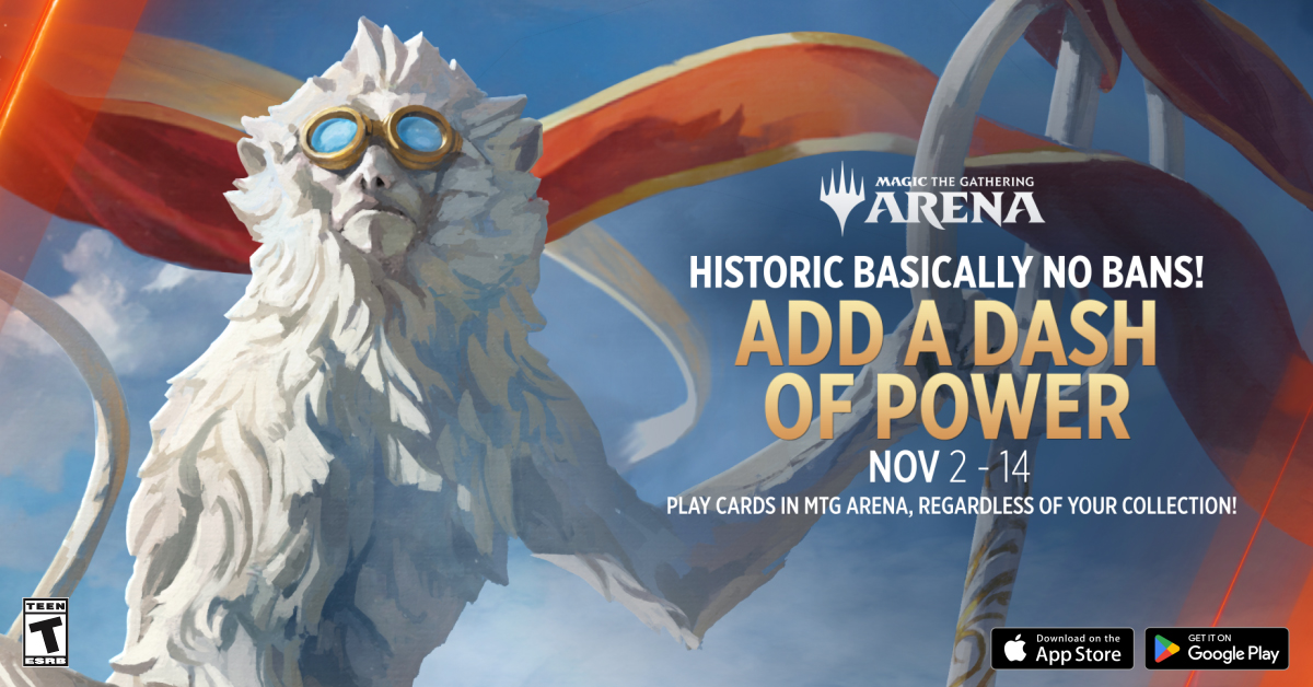 Historic Basically No Bans with the tagline, Add a Dash of Power, November 2–14, Play cards in MTG Arena regardless of your collection!